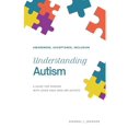 thumbnail image 1 of Understanding Autism - Awareness, Acceptance, Inclusion: A Guide For Persons With Loved Ones Who Are (Paperback) by Shennel Johnson, 1 of 1