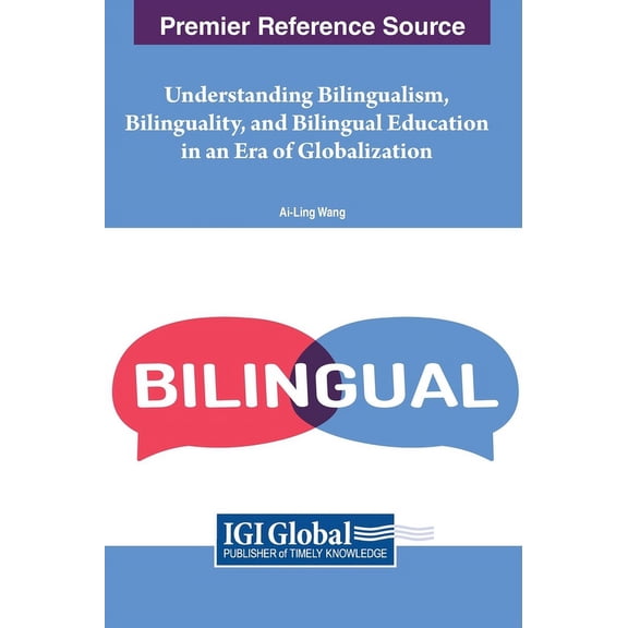 Understanding Bilingualism, Bilinguality, and Bilingual Education in an Era of Globalization, (Hardcover)
