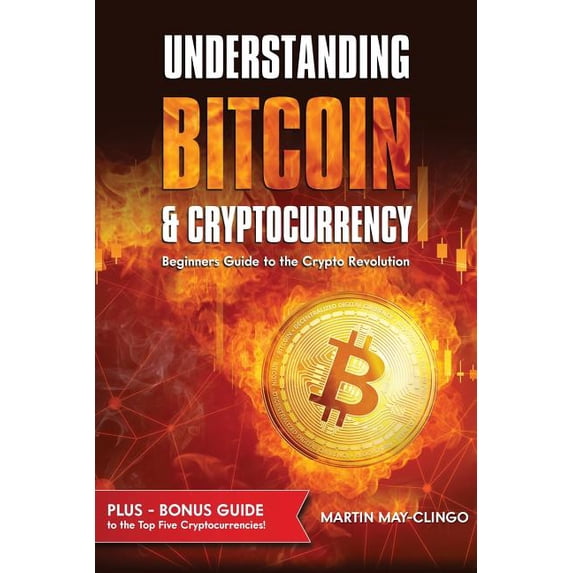 Understanding Bitcoin & Cryptocurrency: Beginners Guide to the Crypto Revolution, (Paperback)