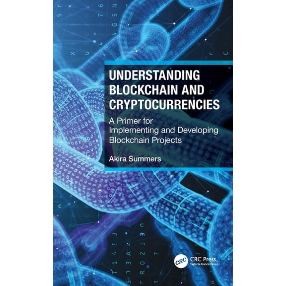 Understanding Blockchain and Cryptocurrencies: A Primer for Implementing and Developing Blockchain Projects, (Hardcover)