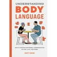 thumbnail image 1 of Pre-Owned Understanding Body Language: How to Decode Nonverbal Communication in Life, Love, and Work (Paperback) 1647390982 9781647390983, 1 of 1