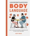 thumbnail image 1 of Understanding Body Language: How to Decode Nonverbal Communication in Life, Love, and Work, (Paperback), 1 of 9