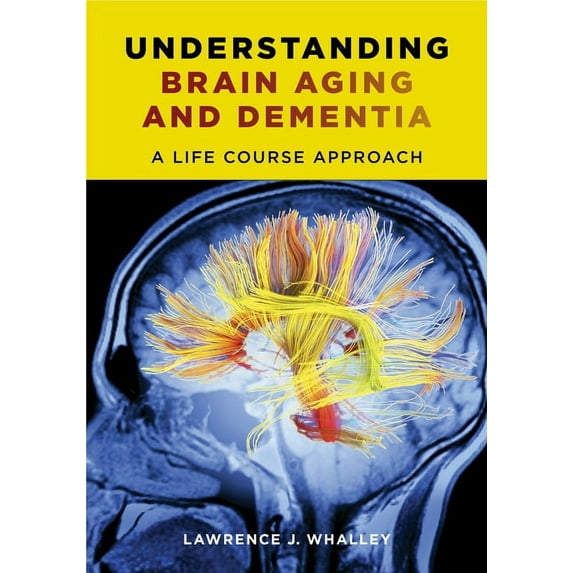 Understanding Brain Aging and Dementia: A Life Course Approach, (Paperback)