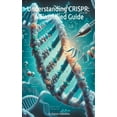 thumbnail image 1 of Understanding CRISPR: A Simplified Guide (Paperback), 1 of 1
