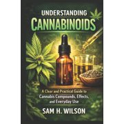 Understanding Cannabinoids A Clear and Practical Guide to Cannabis Compounds, Effects, and Everyday Use, Paperback