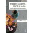 thumbnail image 1 of Understanding Central Asia: Politics and Contested Transformations, (Paperback), 1 of 5
