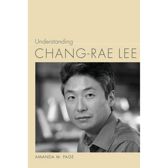 Pre-Owned Understanding Chang-Rae Lee (Hardcover 9781611177824) by Amanda M Page