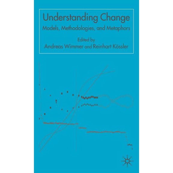 Understanding Change: Models, Methodologies and Metaphors, (Hardcover)