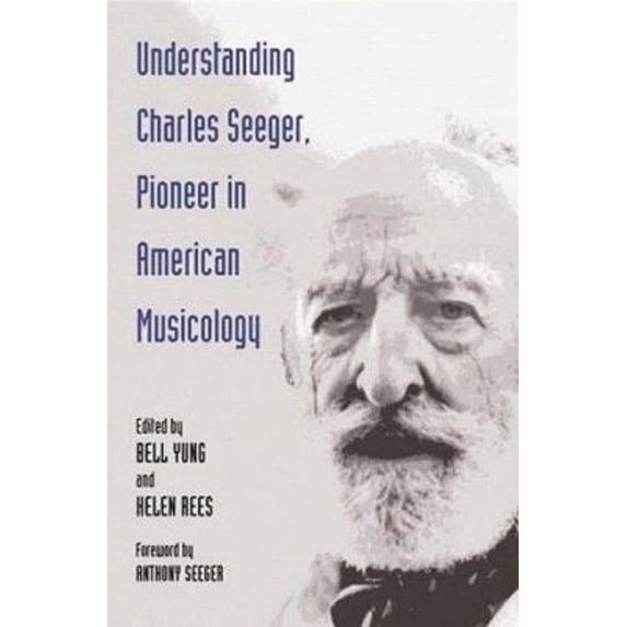 Pre-Owned Understanding Charles Seeger, Pioneer in Musicology (Hardcover) 9780252024931