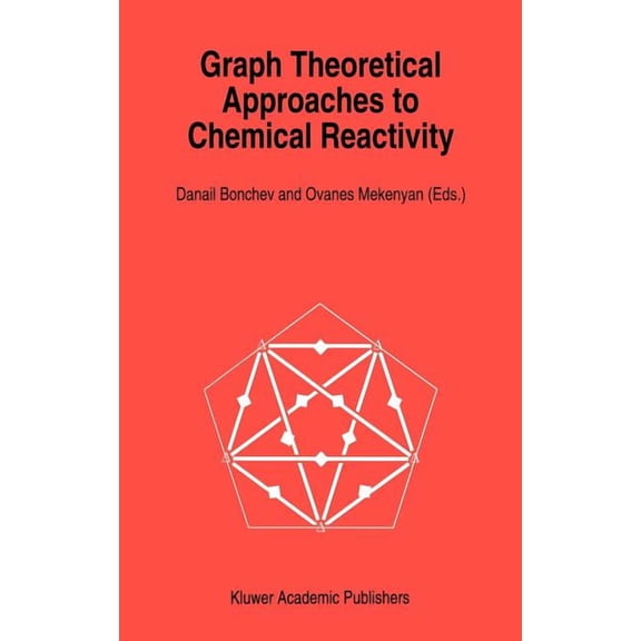 Understanding Chemical Reactivity Graph Theoretical Approaches to Chemical Reactivity, Book 9, (Hardcover)
