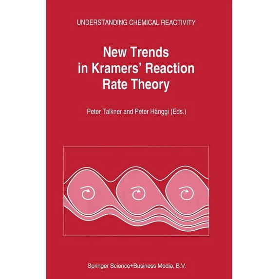 Understanding Chemical Reactivity New Trends in Kramers' Reaction Rate Theory, Book 11, (Paperback)