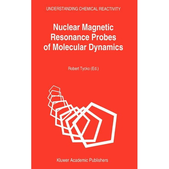 Understanding Chemical Reactivity Nuclear Magnetic Resonance Probes of Molecular Dynamics, Book 8, (Hardcover)