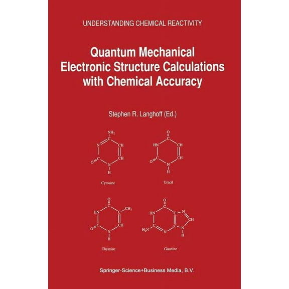 Understanding Chemical Reactivity Quantum Mechanical Electronic Structure Calculations with Chemical Accuracy, Book 13, (Paperback)