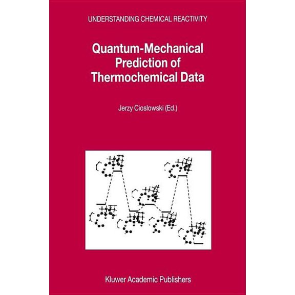 Understanding Chemical Reactivity Quantum-Mechanical Prediction of Thermochemical Data, Book 22, (Paperback)