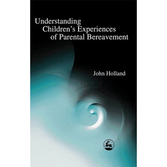 Understanding Children's Experiences of Parental Bereavement, (Paperback)