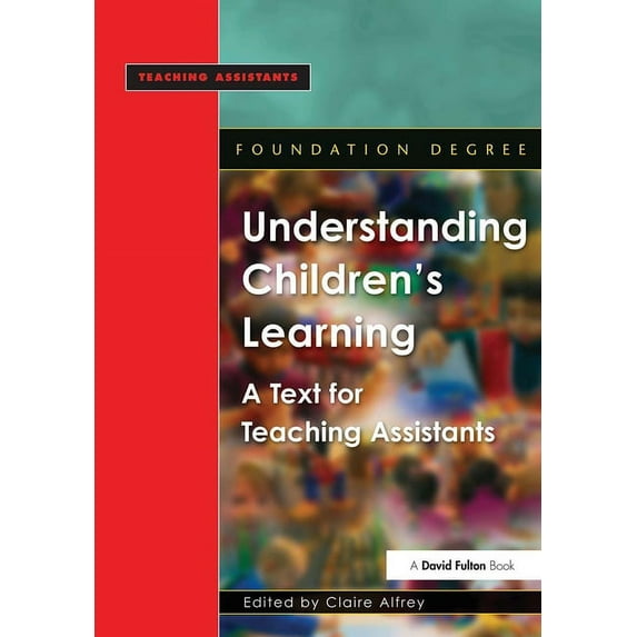 Understanding Children's Learning: A Text for Teaching Assistants, (Paperback)