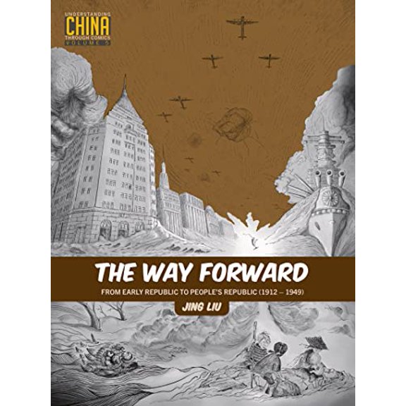 Pre-Owned The Way Forward: From Early Republic to People?s Republic (1912?1949) (Understanding China Through Comics) [Paperback] Liu, Jing and Hammond, Lorie