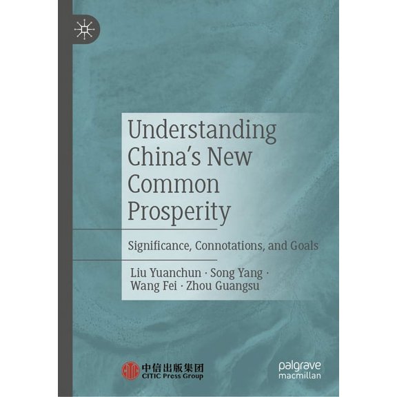 Understanding China's New Common Prosperity: Significance, Connotations, and Goals, (Hardcover)