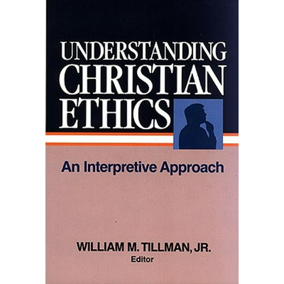 Understanding Christian Ethics : An Interpretive Approach (Paperback)