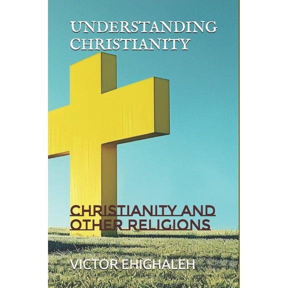 Understanding Christianity: Christianity and Other Religions, (Paperback)