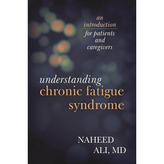 Understanding Chronic Fatigue Syndrome: An Introduction for Patients and Caregivers, (Hardcover)