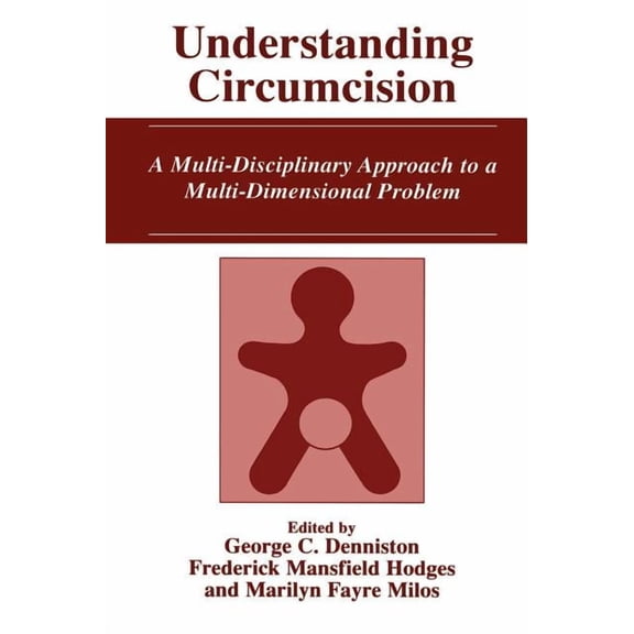 Understanding Circumcision: A Multi-Disciplinary Approach to a Multi-Dimensional Problem, (Hardcover)