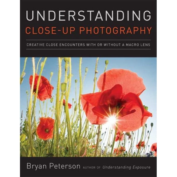 Pre-Owned Understanding Close-Up Photography: Creative Close Encounters with or Without a Macro Lens (Paperback) 0817427198 9780817427191