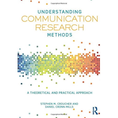 Understanding Communication Research Methods: A Theoretical and Practical Approach (Paperback)