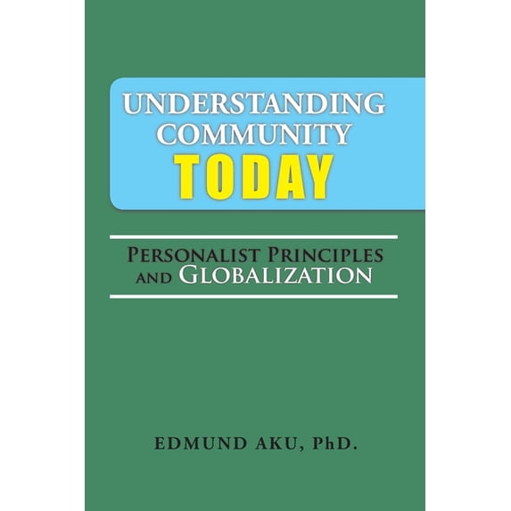 Understanding Community Today : Personalist Principles and Globalization