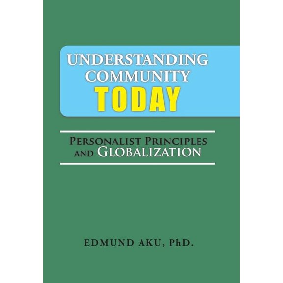 Understanding Community Today : Personalist Principles and Globalization (Hardcover)