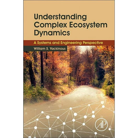 Understanding Complex Ecosystem Dynamics: A Systems and Engineering Perspective, (Paperback)