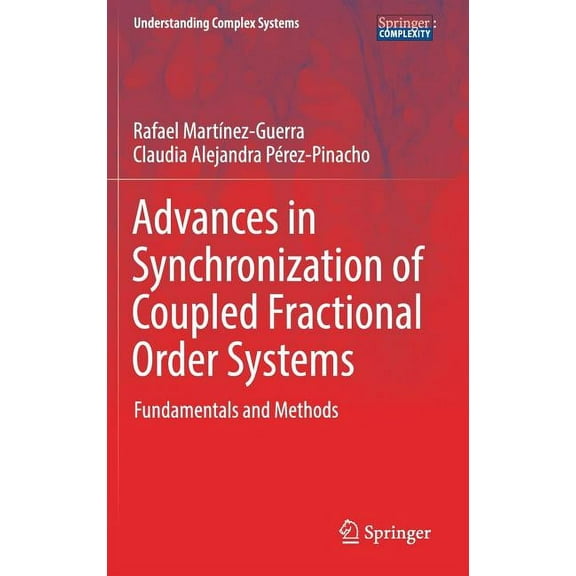 Understanding Complex Systems Advances in Synchronization of Coupled Fractional Order Systems: Fundamentals and Methods, (Hardcover)