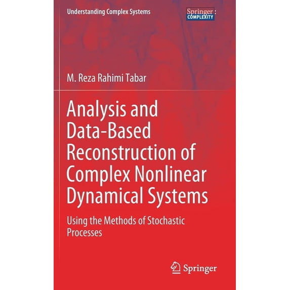 Understanding Complex Systems Analysis and Data-Based Reconstruction of Complex Nonlinear Dynamical Systems: Using the Methods of Stochastic Processes, (Hardcover)