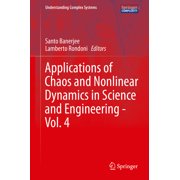 Understanding Complex Systems Applications of Chaos and Nonlinear Dynamics in Science and Engineering - Vol. 4, Hardcover