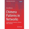 thumbnail image 1 of Understanding Complex Systems Chimera Patterns in Networks: Interplay Between Dynamics, Structure, Noise, and Delay, (Paperback), 1 of 1