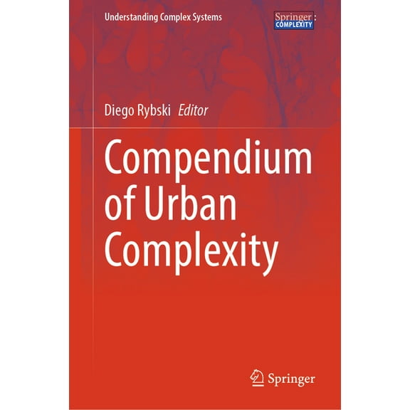 Understanding Complex Systems Compendium of Urban Complexity, (Hardcover)
