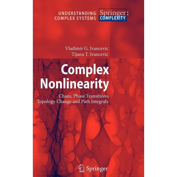 Understanding Complex Systems Complex Nonlinearity: Chaos, Phase Transitions, Topology Change and Path Integrals, (Hardcover)