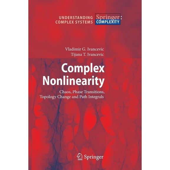Understanding Complex Systems Complex Nonlinearity: Chaos, Phase Transitions, Topology Change and Path Integrals, (Paperback)