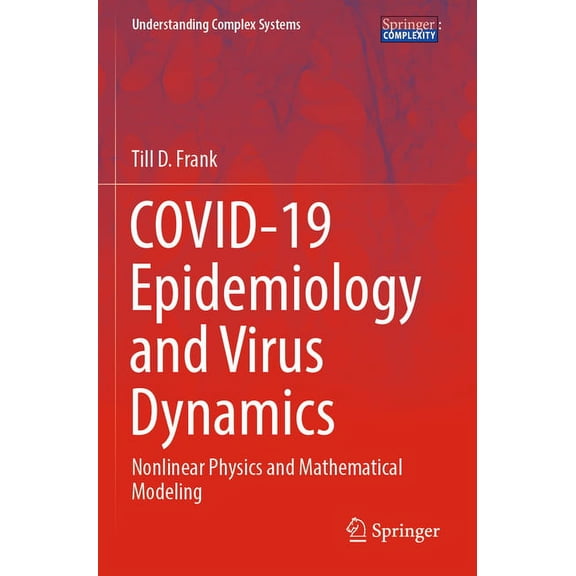 Understanding Complex Systems Covid-19 Epidemiology and Virus Dynamics: Nonlinear Physics and Mathematical Modeling, (Paperback)