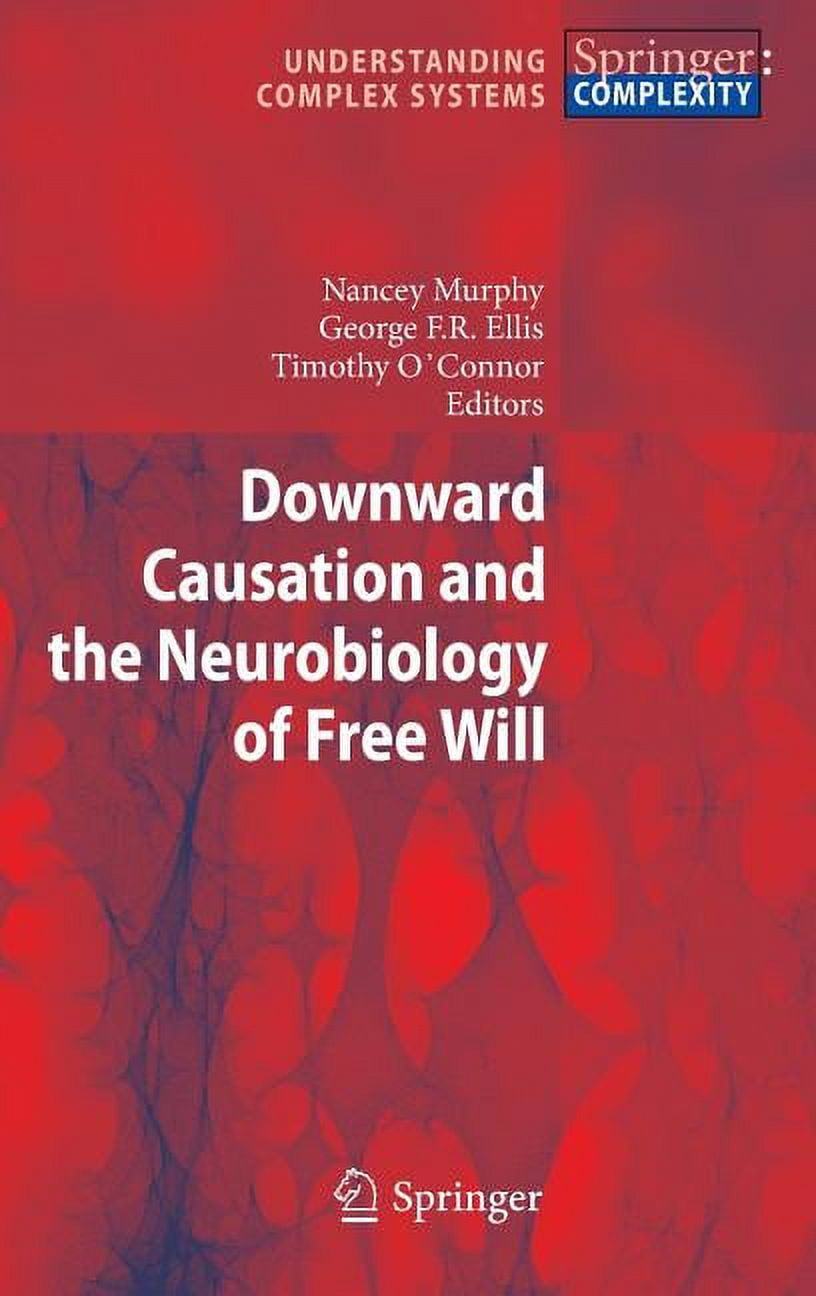 Understanding Complex Systems Downward Causation and the Neurobiology ...