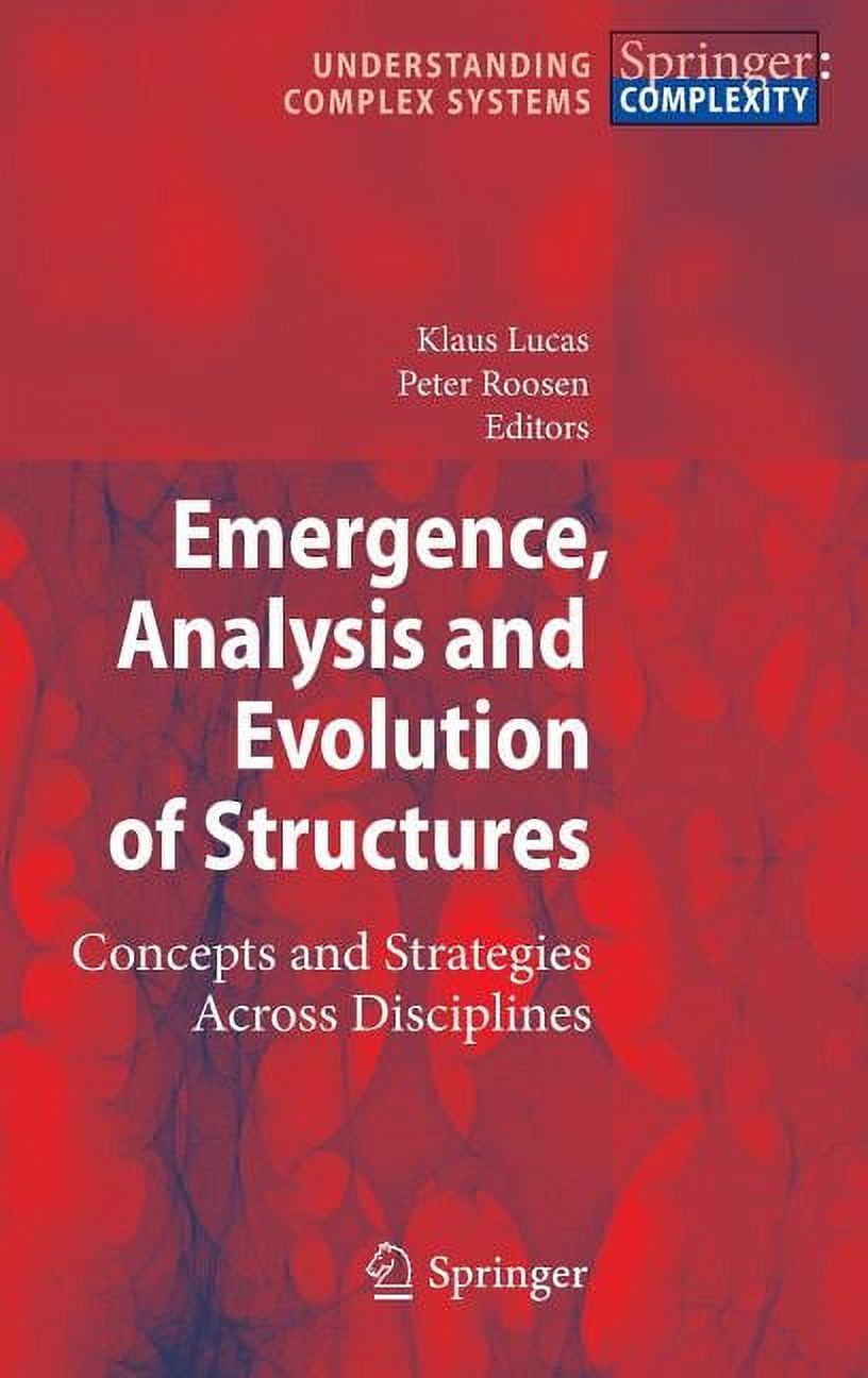 Understanding Complex Systems Emergence, Analysis and Evolution of ...