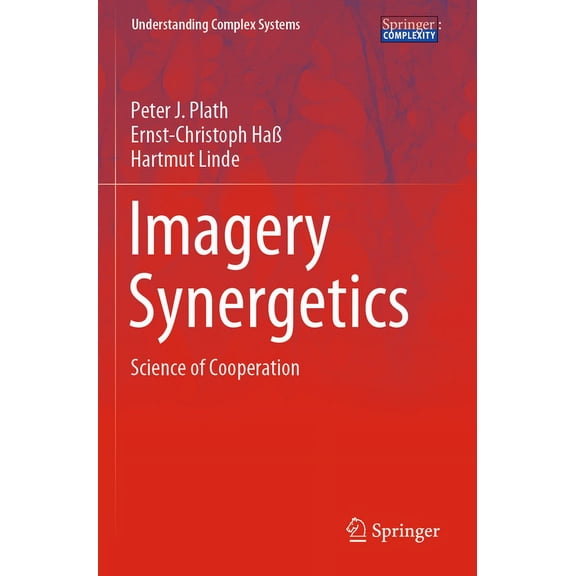 Understanding Complex Systems Imagery Synergetics: Science of Cooperation, (Paperback)