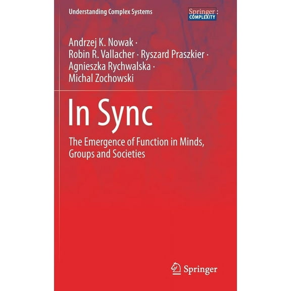 Understanding Complex Systems In Sync: The Emergence of Function in Minds, Groups and Societies, (Hardcover)