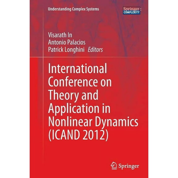 Understanding Complex Systems International Conference on Theory and Application in Nonlinear Dynamics (Icand 2012), (Paperback)