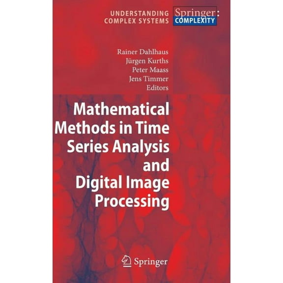 Understanding Complex Systems Mathematical Methods in Time Series Analysis and Digital Image Processing, (Hardcover)