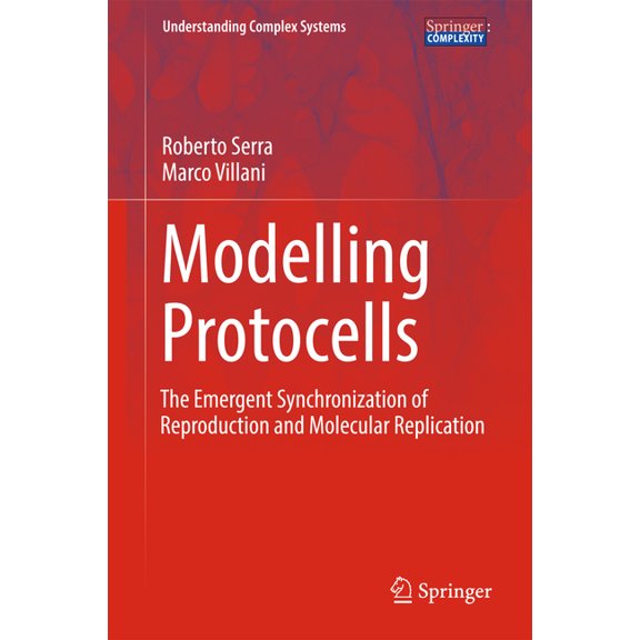 Understanding Complex Systems Modelling Protocells: The Emergent Synchronization of Reproduction and Molecular Replication, (Hardcover)