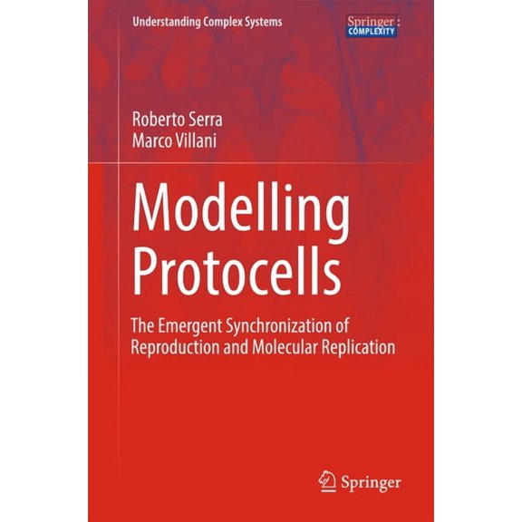 Understanding Complex Systems Modelling Protocells: The Emergent Synchronization of Reproduction and Molecular Replication, (Hardcover)