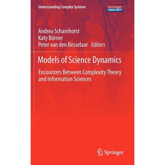 Understanding Complex Systems Models of Science Dynamics: Encounters Between Complexity Theory and Information Sciences, (Hardcover)