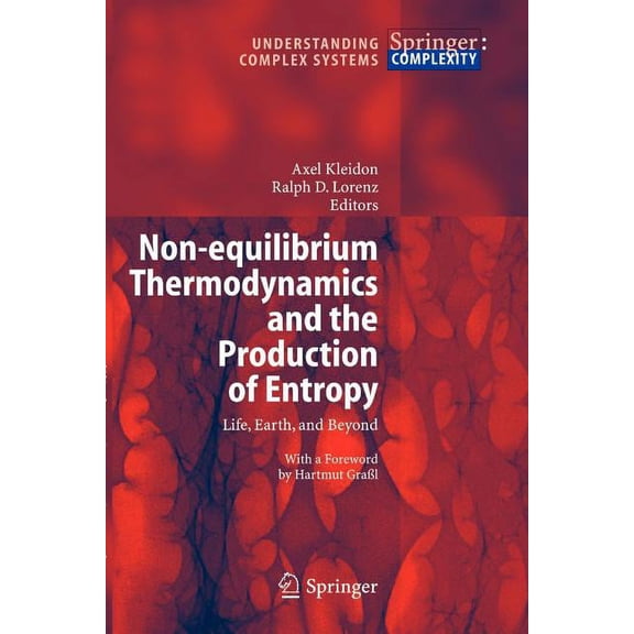 Understanding Complex Systems Non-Equilibrium Thermodynamics and the Production of Entropy: Life, Earth, and Beyond, (Paperback)