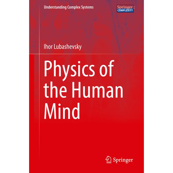 Understanding Complex Systems Physics of the Human Mind, (Hardcover)